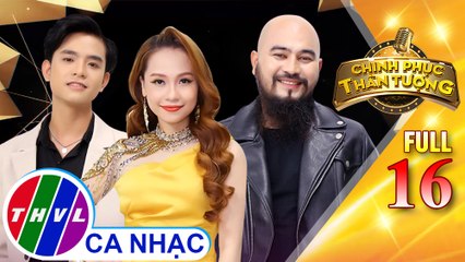 Chinh phục thần tượng - Tập 16 FULL: Vòng thi song ca 4