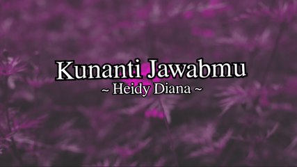 Heidy Diana - Kunanti Jawabmu (Official Lyric Video)