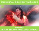 Tam Sinh Tam Thế - Tập 22: Hoành Nhi khôi phục được trí nhớ