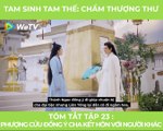 Tam Sinh Tam Thế - Review Tập 23: Phượng Cửu đồng ý cha kết hôn với người khác