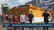 Bea Cukai Riau Fasilitasi Ekspor Produk UMKM 10.000 Unit Ke As