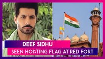 Deep Sidhu, Protestor Affiliated With Sunny Deol's Gurdaspur Campaign Seen Hoisting Flag At Red Fort; Deol Distances Himself From Sidhu