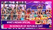 WWE Has An Indian Special In Honour Of Republic Day; India’s In-Ring Challengers Make A Statement At Superstar Spectacle