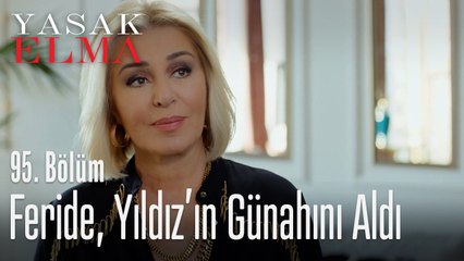 Feride, Yıldız'ın günahını aldı - Yasak Elma 95. Bölüm