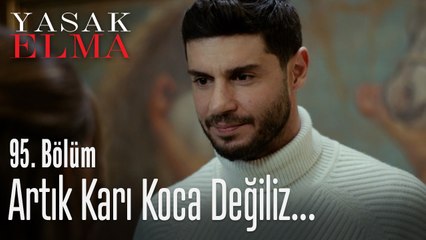 Artık karı koca değiliz - Yasak Elma 95. Bölüm