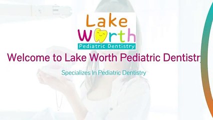 Quality Child Dentistry in Lake Worth - Lake Worth Pediatric Dentistry
