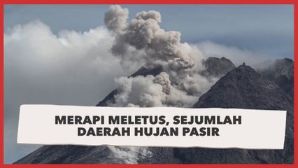 Gunung Merapi Muntahkan Awan Panas, Sejumlah Daerah Hujan Pasir