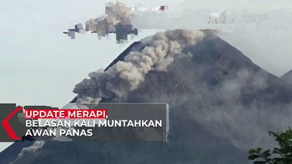 Update Merapi Belasan Kali Muntahkan Awan Panas