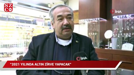 "2021 yılında altın fiyatı zirve yapacak"
