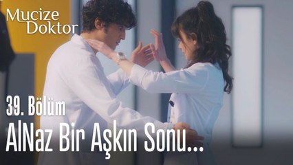 AlNaz bir aşkın sonu... - Mucize Doktor 39. Bölüm