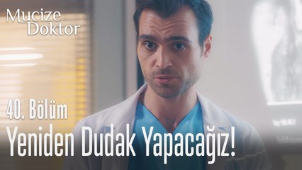 Yeniden dudak yapacağız! - Mucize Doktor 40. Bölüm