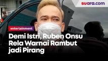 Demi Istri, Ruben Onsu Rela Mewarnai Rambutnya