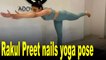 Rakul Preet nails this balancing yoga pose