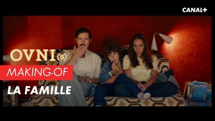 OVNI(s) Making-of La Famille