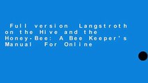 Full version  Langstroth on the Hive and the Honey-Bee: A Bee Keeper's Manual  For Online