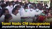 Temple for AIADMK icons M G Ramachandran, Jayalalithaa opens in Tamil Nadu