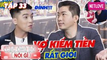 Các Ông Bố Nói Gì - Tập 33: Diễn Viên Kinh Quốc, cuộc sống mãn nguyện vợ đại gia kiếm tiền như nước