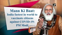 India fastest in world to vaccinate citizens against Covid-19: PM Modi