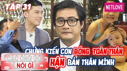 Các Ông Bố Nói Gì - Tập 31: Con quằn quại đau đớn vì bỏng toàn thân,  Ngọc Tưởng ôm hận nhiều năm