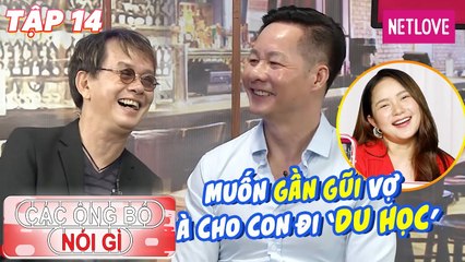 Các Ông Bố Nói Gì - Tập 14: Doanh nhân triệu đô chơi trội đưa con đi du học vì lí do không ngờ