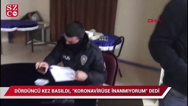 4. kez basıldı, Coronaya inanmıyorum dedi