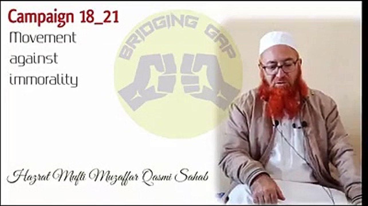 Campaign Movement Against immodest and immorality- ,بے حیائ بداخلاقی۔بدنظری کے خلاف مہم- Mufti Muzaffer Hussain Qasmi Kashmiry