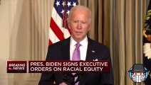 President Biden signs executive orders on racial equity
