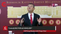 CHP’li Özel’den Erdoğan’a “Z kuşağı” yanıtı: “5 maaşı biliyor mu bu gençler?”