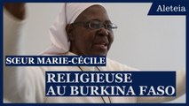Sœur Marie-Cécile, religieuse au Burkina Faso : face au terrorisme « nous croyons et nous espérons »