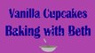 Baking with Beth - Vanilla Cupcakes