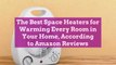 The Best Space Heaters for Warming Every Room in Your Home, According to Amazon Reviews