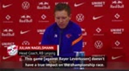 Leverkusen clash important for Leipzig but not decisive - Nagelsmann