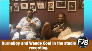 F78NEWS: BurnaBoy and Wande Coal in the studio recording, the Big collaborations on the way.