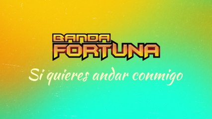 Banda Fortuna - Si Quieres Andar Conmigo