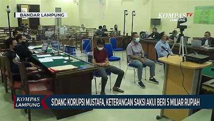 Sidang Korupsi Mustafa, Keterangan Saksi Akui Beri 5 Miliar Rupiah