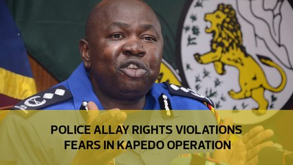 Police allay rights violation fears in Kapedo operation