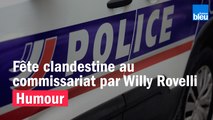 HUMOUR - Fête clandestine au commissariat par Willy Rovelli