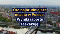Oto najbrudniejsze miasta w Polsce. Wyniki raportu zaskakują!