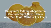 Everyone’s Talking About Sumo Oranges Right Now—Here's Why You Might Want to Try Them