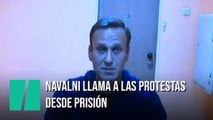 Navalni llama a las protestas desde prisión