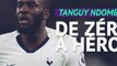 Tottenham - Tanguy Ndombele, de zéro à héros