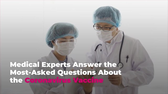 Medical Experts Answer the Most-Asked Questions About the Coronavirus Vaccine