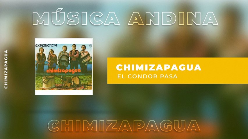 Chimizapagua - El Condor Pasa