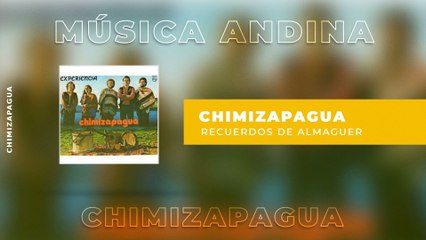 Chimizapagua - Recuerdos De Almaguer