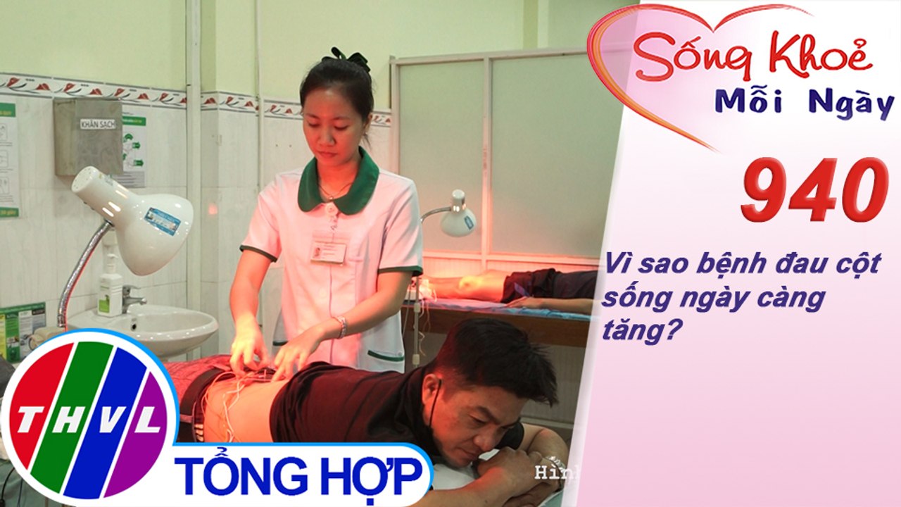 Vì sao bệnh đau cột sống ngày càng tăng? | Sống khỏe mỗi ngày - Kỳ 940