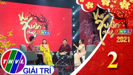 Vui xuân cùng THVL 2021 - Tập 2: Trò chuyện cùng ca sĩ Khánh Bình và ca sĩ Hồng Loan