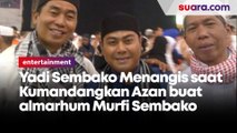 Yadi Sembako Menangis saat Kumandangkan Azan Buat Almarhum Murfi
