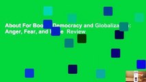 About For Books  Democracy and Globalization: Anger, Fear, and Hope  Review