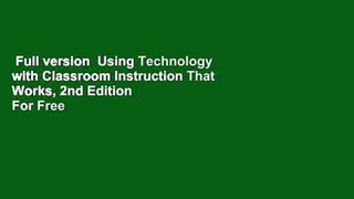 Full version  Using Technology with Classroom Instruction That Works, 2nd Edition  For Free