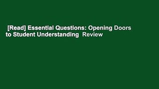 [Read] Essential Questions: Opening Doors to Student Understanding  Review